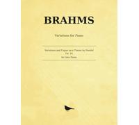 Brahms Variations and Fugue on a Theme by Handel: 25 Variations and a Fugue for Piano, Op.24