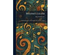 Brahms's Lieder: An Introduction to the Songs for One and Two Voices