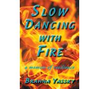 Brahna Yassky Slow Dancing with Fire (Tascabile)