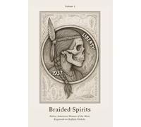 Braided Spirits: Native American Women of the West, Engraved on Buffalo Nickels.