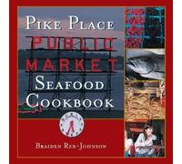 Braiden Rex-Johnson Pike Place Public Market Seafood Cookbook (Copertina rigida)