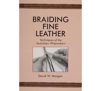 Braiding Fine Leather: Techniques of the Australian Whipmakers