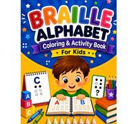Braille Alphabet Coloring And Activity Book For Kids: Learn Braille Letters, Numbers, Matching Games And Fun Educational Activities