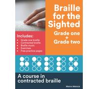 Braille for the Sighted (Grade one + Grade two): A course in contracted braille