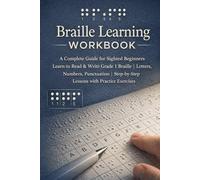 Braille Learning Workbook: A Complete Guide for Sighted Beginners | Learn to Read & Write Grade 1 Braille | Letters, Numbers, Punctuation | Step-by-Step Lessons with Practice Exercises