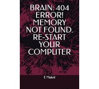 BRAIN: 404 ERROR! MEMORY NOT FOUND. RE-START YOUR COMPUTER: Funny Gift Note book Journals for friends -Joke and Semiors or family