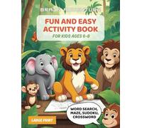 Brain Adventure Fun and Easy Activity Book for Kids Ages 6-8: Word Searches, Mazes, Sudoku, Crosswords! A Large Print Puzzle Book for Kids to Learn and Have Fun!