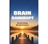 BRAIN BANKRUPT: The Cost Of Living Mentally Overdrawn