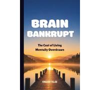BRAIN BANKRUPT: The Cost Of Living Mentally Overdrawn