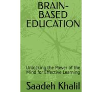 BRAIN-BASED EDUCATION: Unlocking the Power of the Mind for Effective Learning