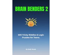 Brain Benders 2: 500 Tricky Riddles & Logic Puzzles for Teens and Smart Kids