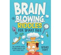 Brain Blowing Riddles for Smart Kids: The Ultimate Brain Teasing Riddles for Smart Kids!
