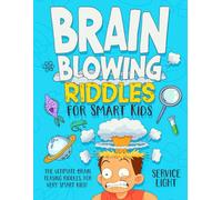 Brain Blowing Riddles for Smart Kids: The Ultimate Brain Teasing Riddles for Smart Kids!