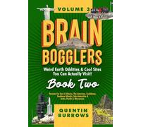 Brain Bogglers: Weird Earth Oddities & Cool Sites You Can Actually Visit!: Book 2: Russian Far East & Siberia, The Americas, Caribbean, Southern Atlantic, Sub-Antarctica & Arctic, Pacific & Micronesia