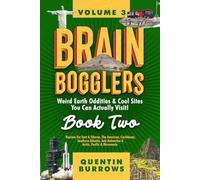 Brain Bogglers: Weird Earth Oddities & Cool Sites You Can Actually Visit!: Book 2: Russian Far East & Siberia, The Americas, Caribbean, Southern Atlantic, Sub-Antarctica & Arctic, Pacific & Micronesia