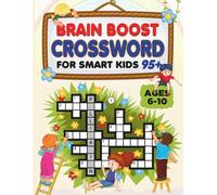 BRAIN BOOST CROSSWORD FOR SMART KIDS: 95+ Fun & Challenging Crossword Puzzles with Illustrations for Kids Ages 6-10