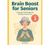 Brain Boost for Seniors: 100 Large-Print Puzzles for Memory, Focus & Fun (Volume 3)