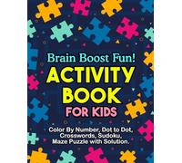 Brain Boost Fun! Activity Book for Kids: Brain Games, Mazes, Puzzles & Learning Fun for Curious Kids