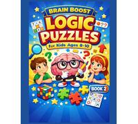 Brain Boost Logic Puzzles for Kids Ages 8-10: 100 Brain Games and Critical Thinking Challenges