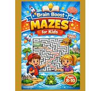 Brain Boost Mazes for Kids Ages 8-10: 100 Fun Maze Challenges to Build Focus, Problem-Solving, and Critical Thinking