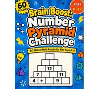 Brain Boost: Number Pyramid Challenge: 60 Mental Math Puzzles for Kids Ages 8-12