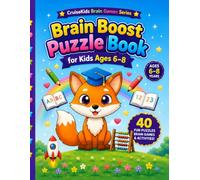 Brain Boost Puzzle Book Ages 6-8: 40 Fun Logic Puzzles, Brain Games, Mazes, Pattern Challenges, and Critical Thinking Activities for Smart Kids