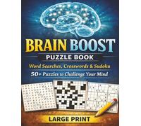 Brain Boost Puzzle Book: Word Searches, Crosswords & Sudoku - 50+ Puzzles to Challenge Your Mind Large Print