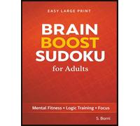 Brain Boost Sudoku for Adults: Easy Large Print Sudoku Puzzles in a Clean Structured Layout to Stimulate Mental Activity, Support Logical Thinking, and Keep Your Mind Engaged