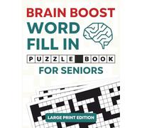 Brain Boost Word Fill In Puzzle Book for Seniors: Over 95 Large-Print Puzzles to Improve Memory, Focus, and Relaxation