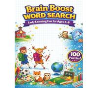 Brain Boost Word Search Book: Early Learning Fun for Ages 6-8: Early Learning Word Search Puzzles with School, Nature, Community, Play, and Big Idea ... Skills with 100 Engaging Word Searches