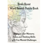 Brain Boost Word Search Puzzle Book: Sharpen your Memory, Focus, and Thinking Skills with Fun Mental Challenges | 110 Pages | 55 Puzzles