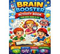 Brain Booster Activity Book for Kids Ages 4-12: Engaging Exercises for Developing Kids' Thinking Skills,Fun & Educational Games to Improve Focus, ... to Draw,Spot the Difference,And more
