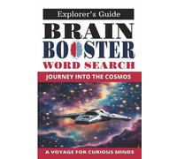 Brain Booster Word Search: Journey into the Cosmos: A Fun & Challenging Space-Themed Puzzle Book for Curious Minds, Science Enthusiasts, and Astronomy Lovers of All Ages