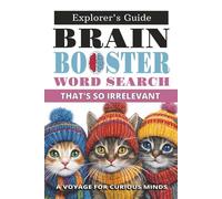 Brain Booster Word Search: That’s So Irrelevant:: Funny, Random & Bizarre Puzzles to Entertain, Challenge, and Boost Your Brain Power - 55 Bizarre ... and Hours of Hilarious Brain-Boosting Fun!”