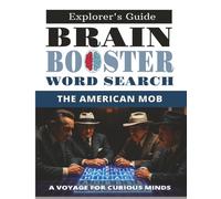 Brain Booster Word Search: The American Mob - Infamous Gangsters, Kingpins, and Crime Bosses: A Challenging Puzzle Book Featuring the Notorious ... Crime, Famous Mobsters, and Mafia Legends