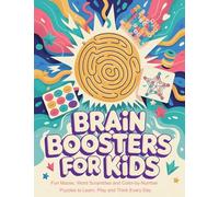 Brain Boosters for Kids (Ages 6-10): Fun Mazes, Word Scrambles and Color-By-Number Puzzles to Learn, Play & Think Every Day