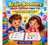 Brain Boosters: Math Edition (ages 7-8): Exciting Math Puzzles to Boost Arithmetic Skills, Challenging & Fun! Includes Telling the Time & Completion Certificate.