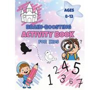 Brain-Boosting Activity Book for Kids Ages 8-12: Brain games, Mazes, Word Searches, Dot-to-Dot, Coloring