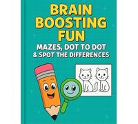 Brain Boosting Fun: Mazes, Dot to Dot & Spot the Differences: Hours of Screen-Free Fun with Mazes, Dot to Dot & Spot the Difference