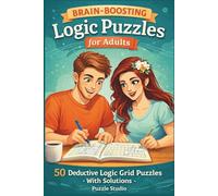 Brain-Boosting Logic Puzzles for Adults - 50 Deductive Logic Grid Puzzles with Solutions: Improve Deduction, Problem Solving, and Memory Skills