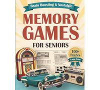 Brain-Boosting, Nostalgic Memory Games for Seniors (Large Print): 100+ Fun, Easy, and Relaxing Puzzles to Keep Your Mind Sharp, Active, and Engaged