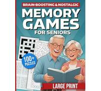 Brain-Boosting, Nostalgic Memory Games for Seniors (Large Print): 100+ Fun, Easy, and Relaxing Puzzles to Keep Your Mind Sharp, Active, and Engaged