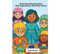 Brain Boosting Nutrition: How Superheroes Fuel Their Brains Recipes