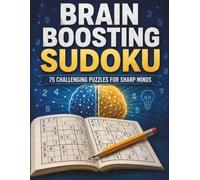 Brain Boosting Sudoku: 75 Challenging Puzzles for Sharp Minds