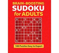 Brain-Boosting Sudoku for Adults: A Travel-Friendly Collection of Easy, Medium, Hard & Expert Puzzles with Solutions