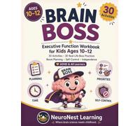 Brain Boss - Executive Function Workbook for Kids Ages 10-12: 30 Activities and 30 Real-Life Boss Practices to Boost Planning, Self-Control, and Independence (ADHD & All Learners)