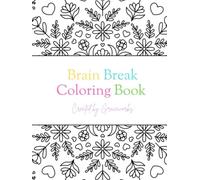 Brain Break: Calming Coloring Book for Mindful Moments: Discover Calm, Clarity, & Creativity with Every Page