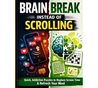 Brain Break Instead of Scrolling: Quick, Addictive Puzzles to Help You Reduce Screen Time, Reset Your Mind, and Stay Focused - Simple 1-5 Minute ... Full Solutions for Teens, Adults & Seniors.
