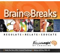 Brain Breaks: Regulate, Relate, Educate - Educational Activity Guide Book, 105 Brain-Informed Activities for Classroom, Student and Staff Regulation Resource
