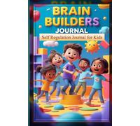 Brain Builder Journal: A Growth Mindset Journal for Kids to Build Self-Regulation Skills